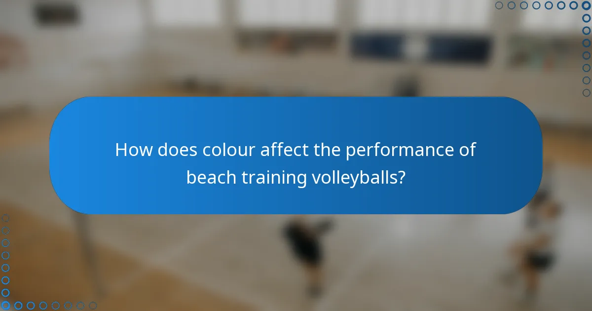 How does colour affect the performance of beach training volleyballs?