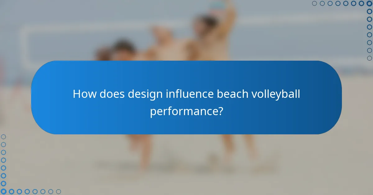 How does design influence beach volleyball performance?