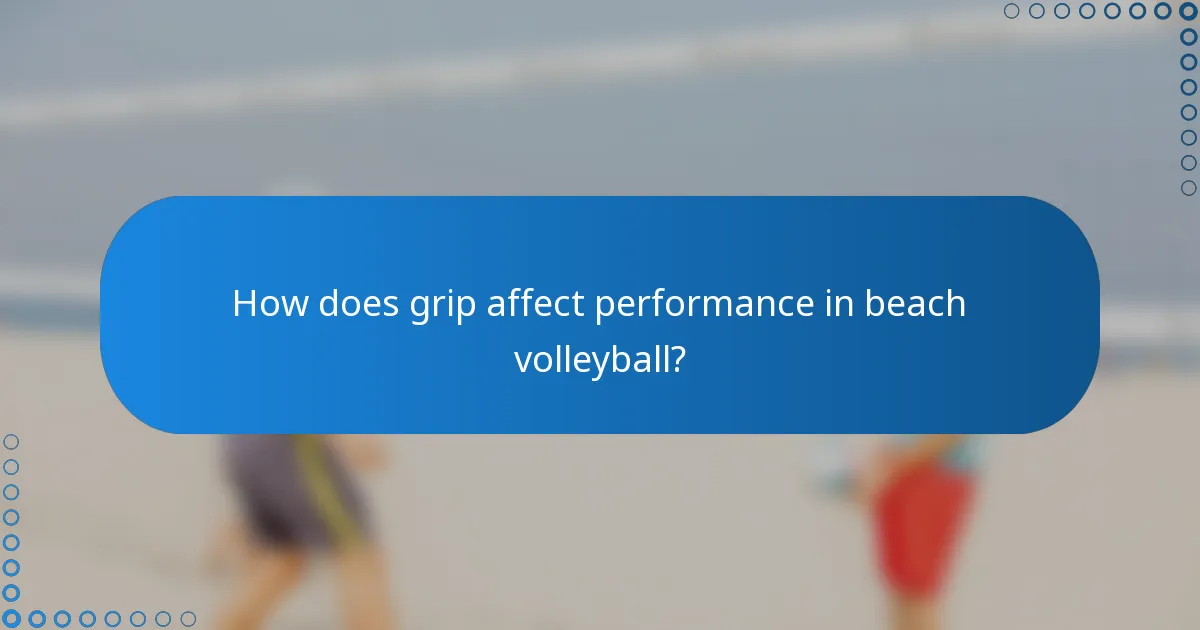 How does grip affect performance in beach volleyball?