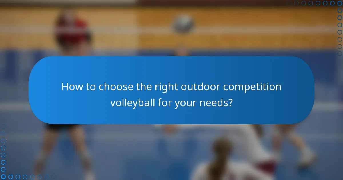 How to choose the right outdoor competition volleyball for your needs?