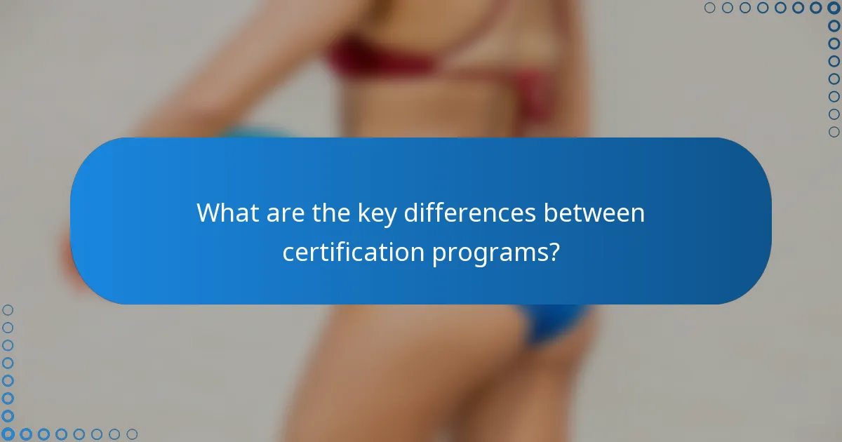 What are the key differences between certification programs?