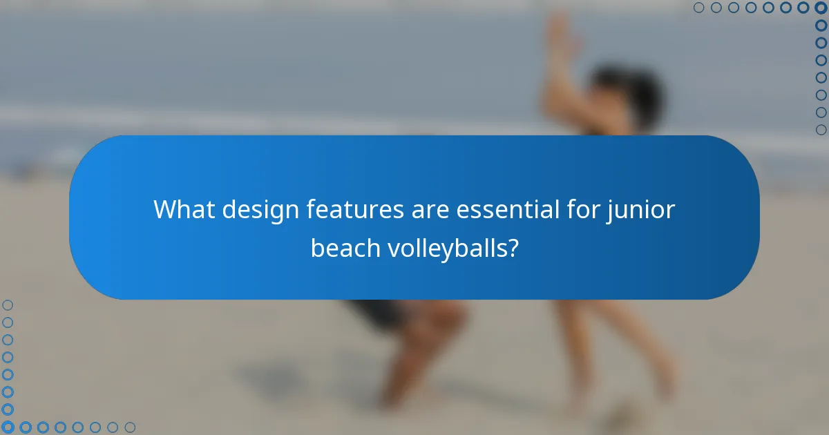 What design features are essential for junior beach volleyballs?